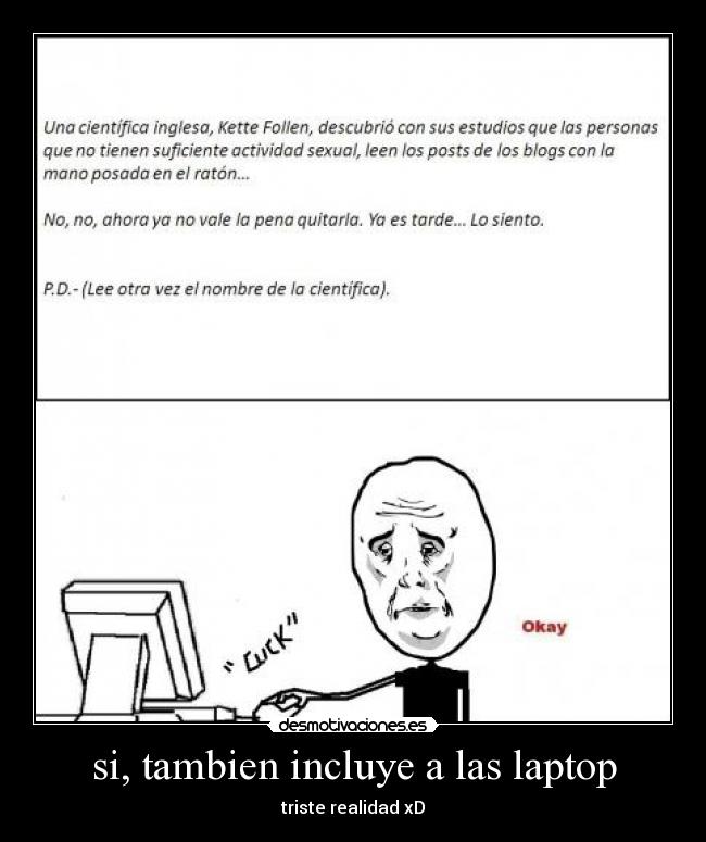 si, tambien incluye a las laptop - triste realidad xD