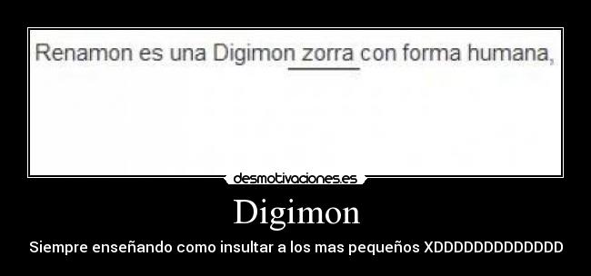 Digimon - Siempre enseñando como insultar a los mas pequeños XDDDDDDDDDDDDD