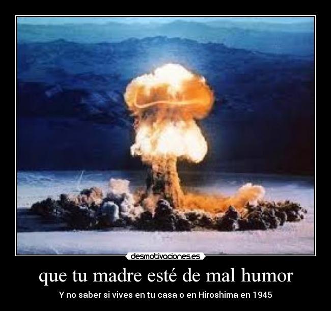 que tu madre esté de mal humor - 