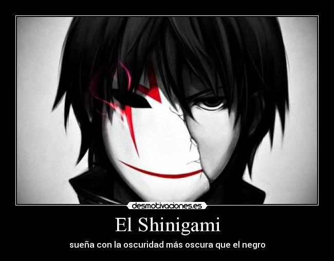 El Shinigami - sueña con la oscuridad más oscura que el negro
