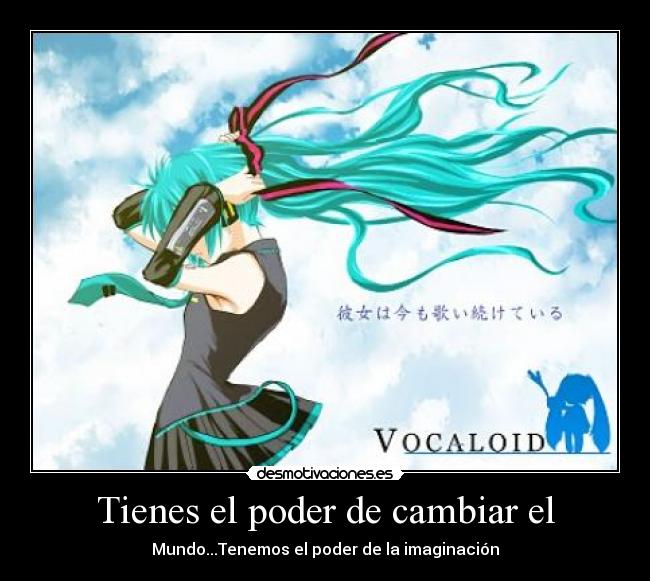 Tienes el poder de cambiar el -