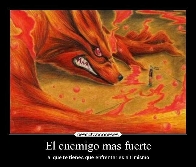 El enemigo mas fuerte - al que te tienes que enfrentar es a ti mismo