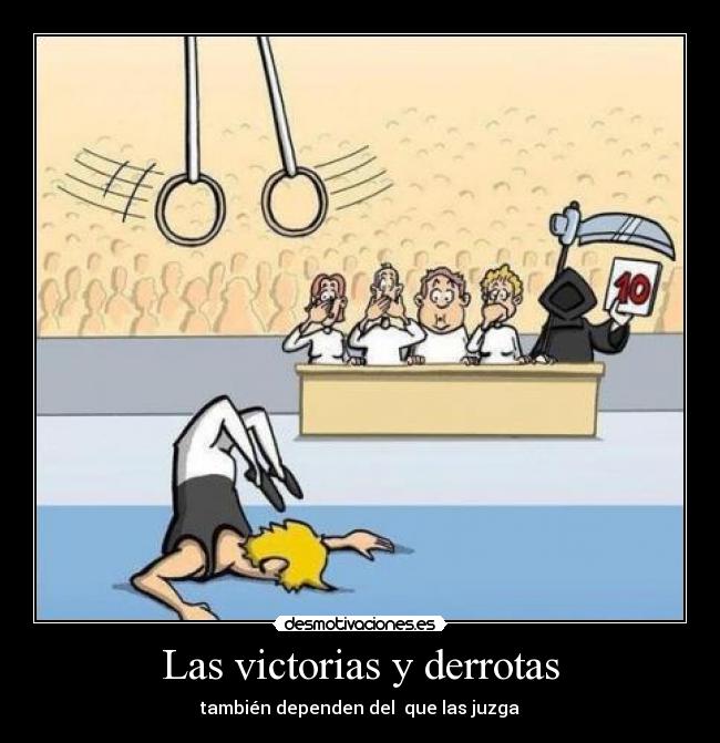 Las victorias y derrotas - también dependen del que las juzga