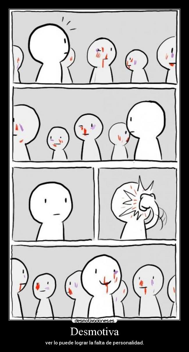 Desmotiva - ver lo puede lograr la falta de personalidad.