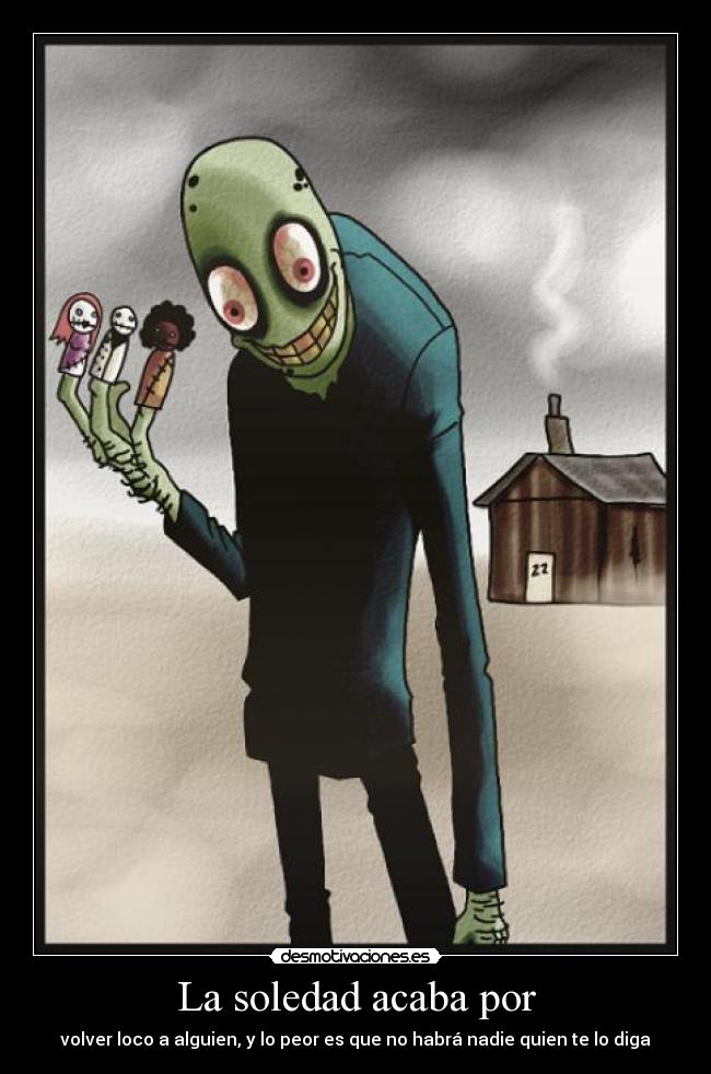 La soledad acaba por -