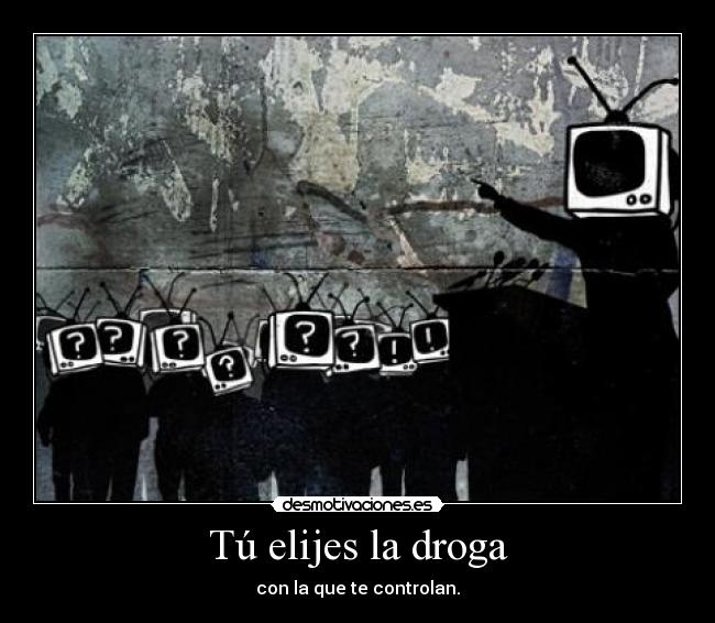 Tú elijes la droga - 
