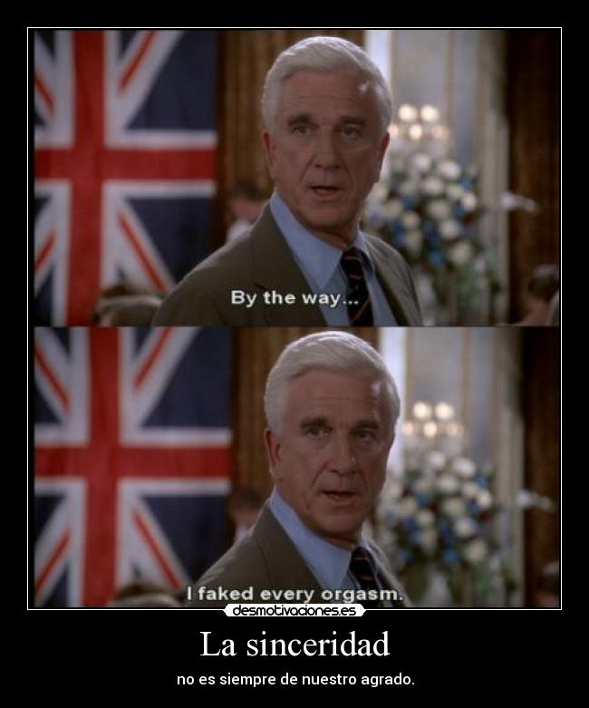 La sinceridad - no es siempre de nuestro agrado.