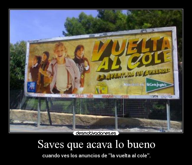 Saves que acava lo bueno - cuando ves los anuncios de la vuelta al cole.