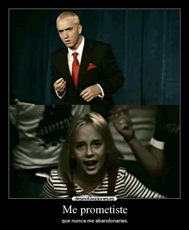 Me prometiste - que nunca me abandonarías.