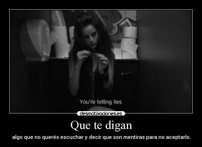 Que te digan -