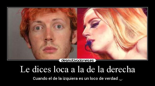 Le dices loca a la de la derecha - Cuando el de la izquiera es un loco de verdad ._.