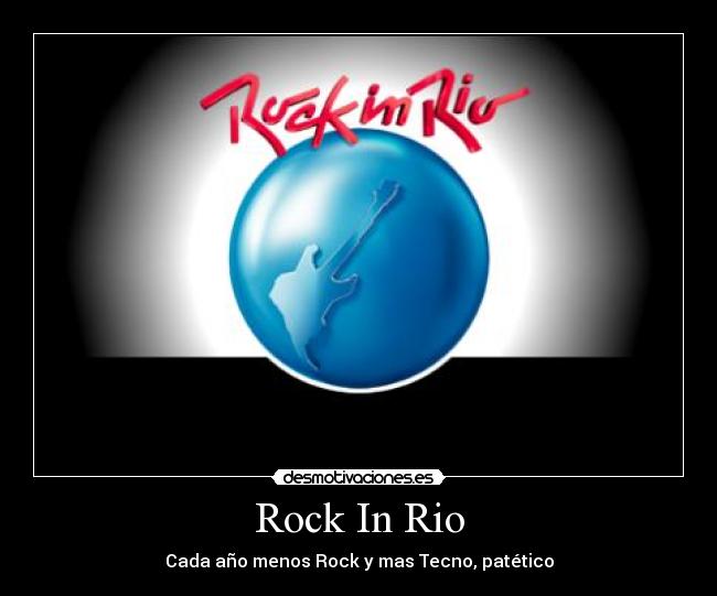 Rock In Rio - Cada año menos Rock y mas Tecno, patético
