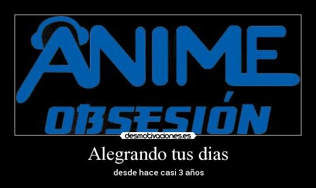 Alegrando tus dias - desde hace casi 3 años
