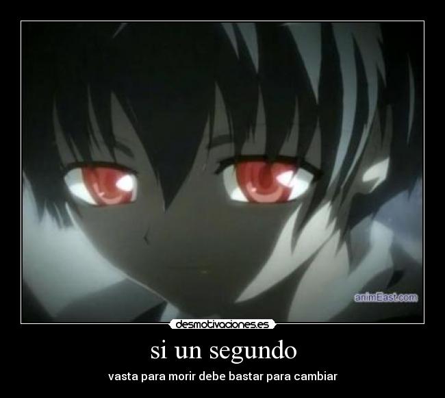 si un segundo - vasta para morir debe bastar para cambiar