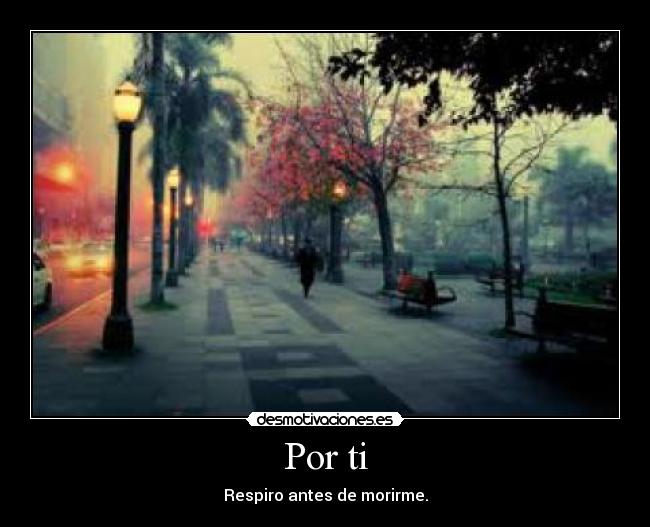 Por ti - Respiro antes de morirme.