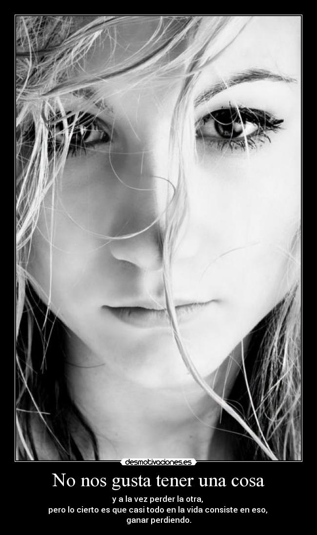 No nos gusta tener una cosa -