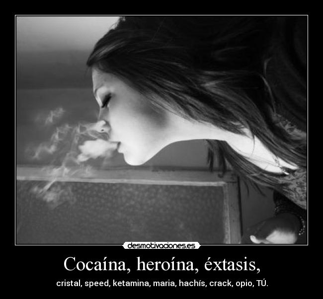 Cocaína, heroína, éxtasis, - 