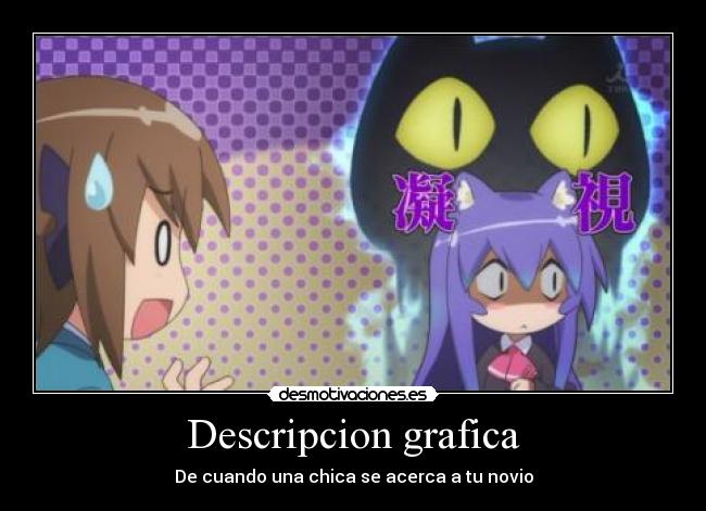 Descripcion grafica - De cuando una chica se acerca a tu novio