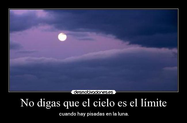 No digas que el cielo es el límite -