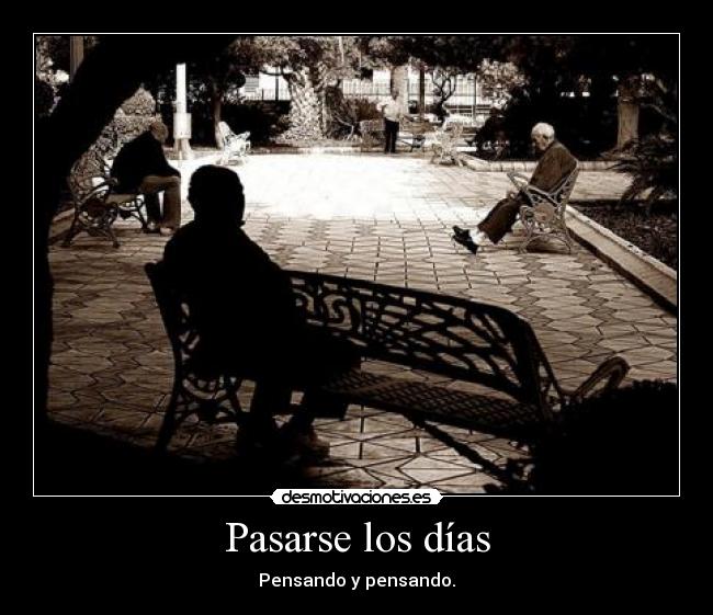 Pasarse los días -