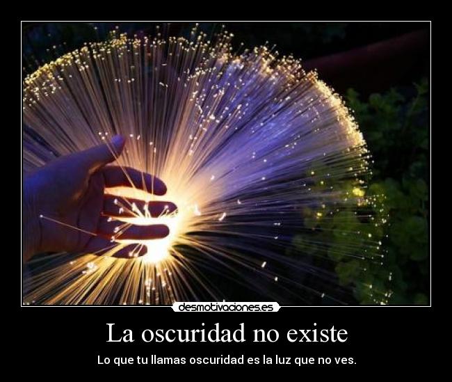La oscuridad no existe -