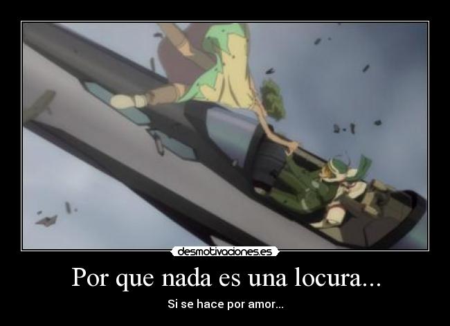 Por que nada es una locura... -