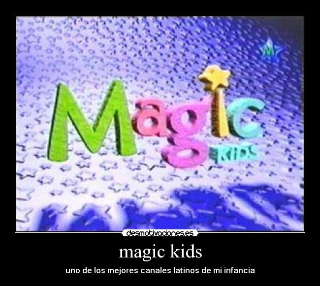 magic kids - uno de los mejores canales latinos de mi infancia