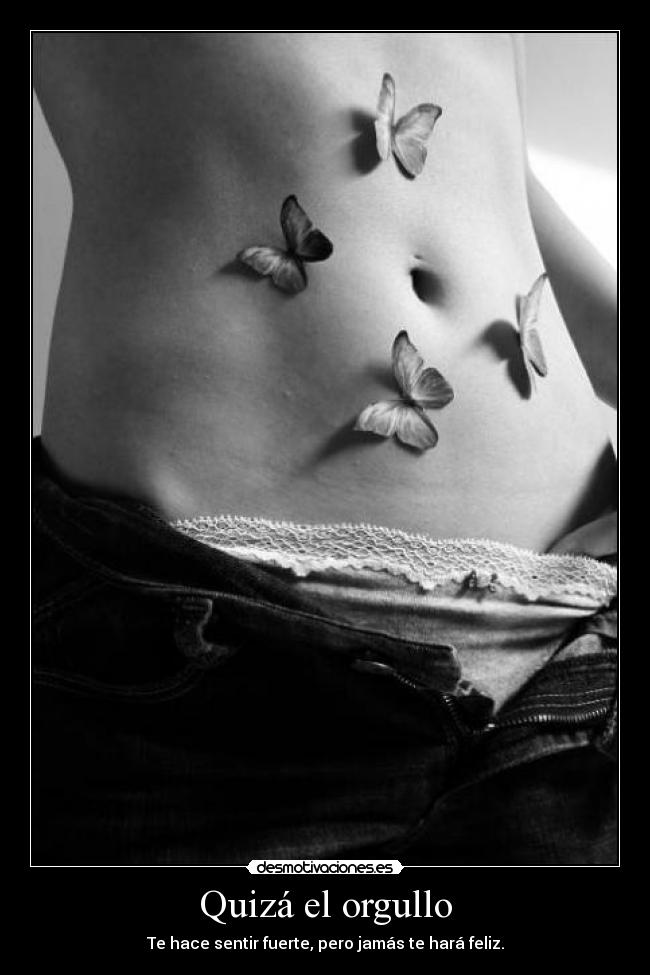 Quizá el orgullo - 