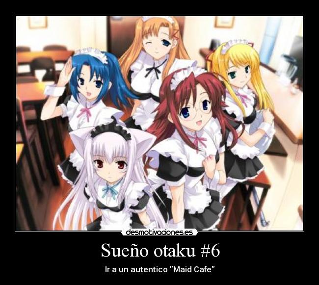 Sueño otaku #6 - Ir a un autentico Maid Cafe