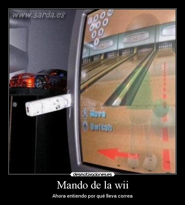 Mando de la wii - Ahora entiendo por qué lleva correa
