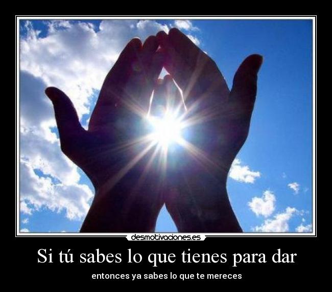 carteles sabes que tienes para dar desmotivaciones