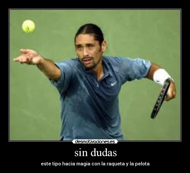sin dudas - este tipo hacia magia con la raqueta y la pelota