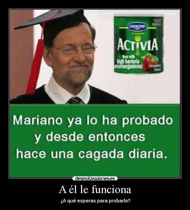 A él le funciona - ¿A qué esperas para probarlo?