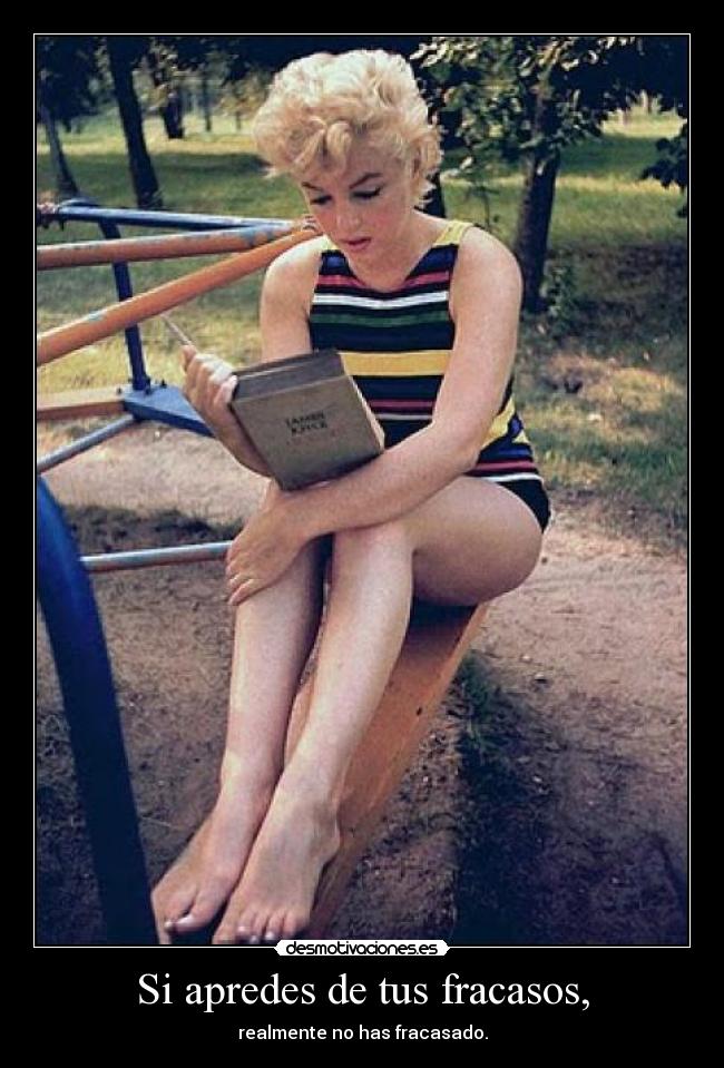 Si apredes de tus fracasos, - realmente no has fracasado.