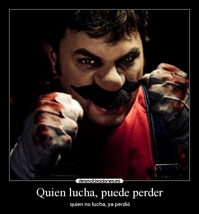 Quien lucha, puede perder -