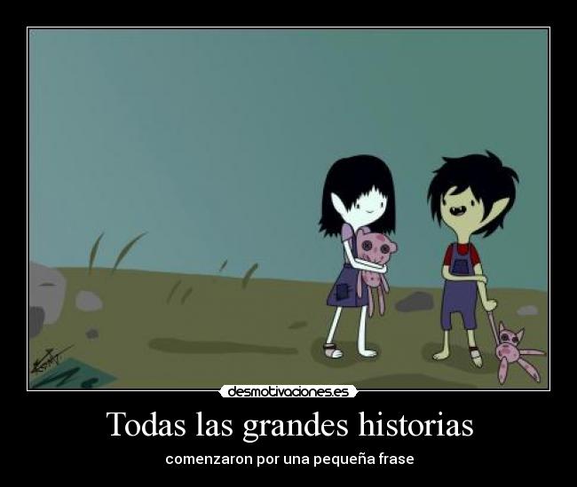 carteles las grandes historias comienzan por pequenas frases marceline molaaa desmotivaciones