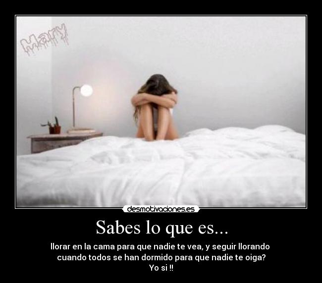 Sabes lo que es... -