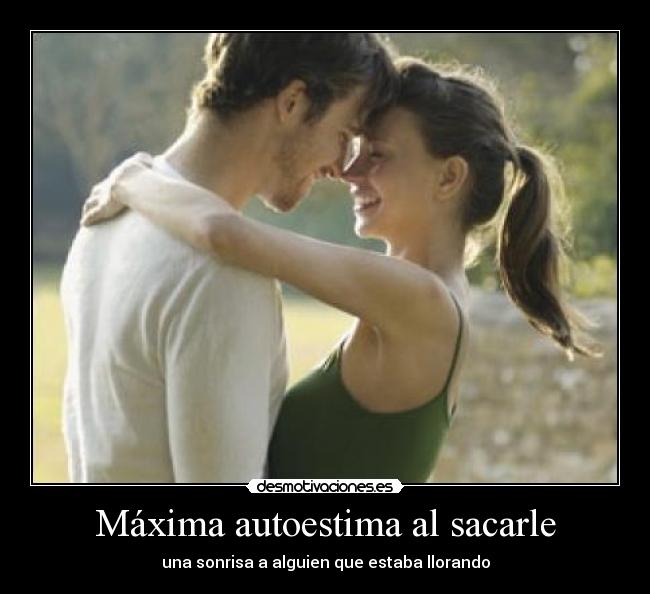 Máxima autoestima al sacarle -