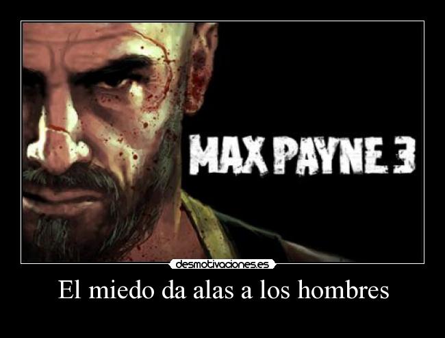 El miedo da alas a los hombres -