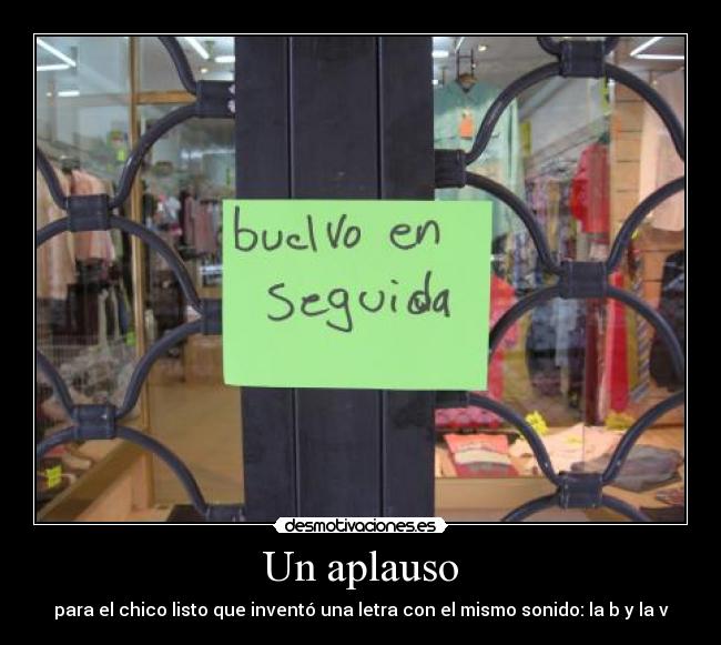 Un aplauso - para el chico listo que inventó una letra con el mismo sonido: la b y la v