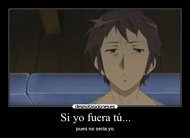 Si yo fuera tú... -