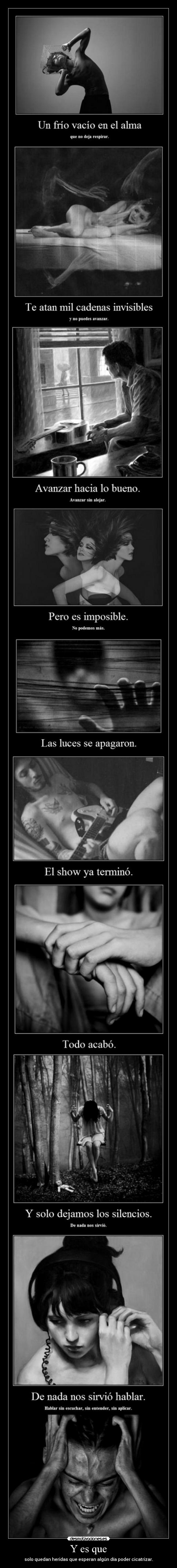 Y es que - solo quedan heridas que esperan algún día poder cicatrizar.