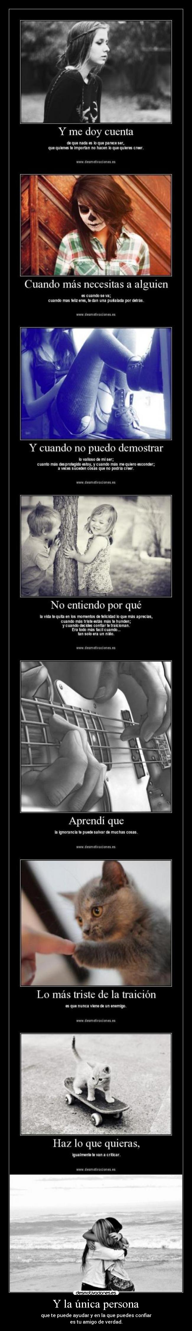 Y la única persona - que te puede ayudar y en la que puedes confiar
es tu amigo de verdad.