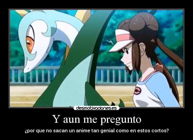 Y aun me pregunto - ¿por que no sacan un anime tan genial como en estos cortos?