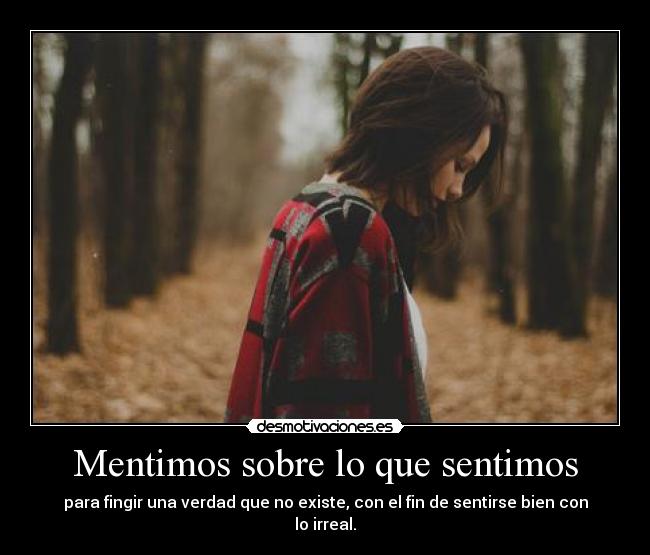 Mentimos sobre lo que sentimos -