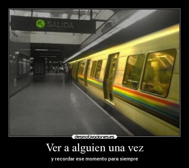 Ver a alguien una vez - y recordar ese momento para siempre