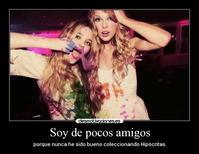 Soy de pocos amigos -