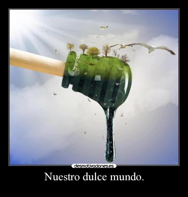 Nuestro dulce mundo. - 