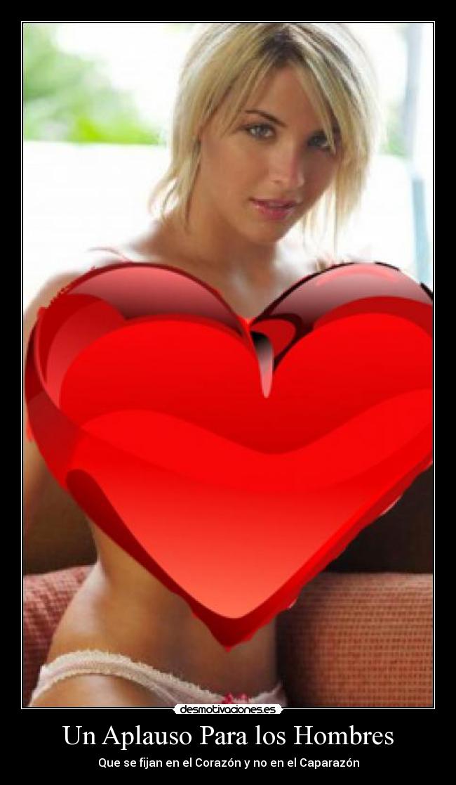 Un Aplauso Para los Hombres - Que se fijan en el Corazón y no en el Caparazón
