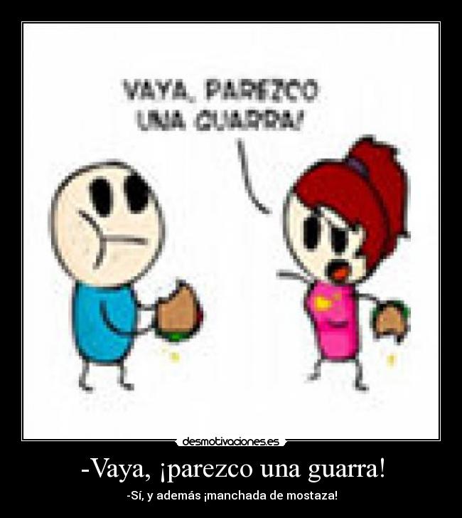 -Vaya, ¡parezco una guarra! - 
